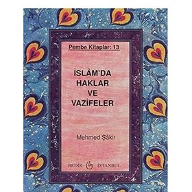 İSLAM'DA HAKLAR VE VAZIFELER - MEHMET ŞAKİR