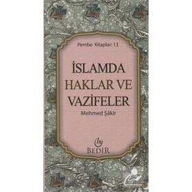 İSLAM'DA HAKLAR VE VAZIFELER - MEHMET ŞAKİR