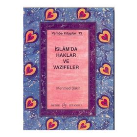 İSLAM'DA HAKLAR VE VAZIFELER - MEHMET ŞAKİR