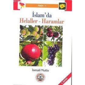 İSLAM'DA HELALLER VE HARAMLAR - İSMAİL MUTLU