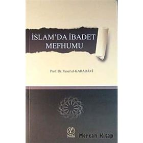 İslamda İbadet Mefhumu - Yusuf el-Karadavi