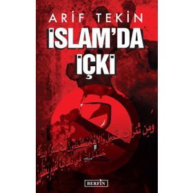 İSLAMDA İÇKI - ARIF TEKIN