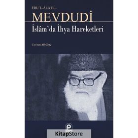 İSLAM`DA İHYA HAREKETLERI - EBU`L ALA MEVDUDI