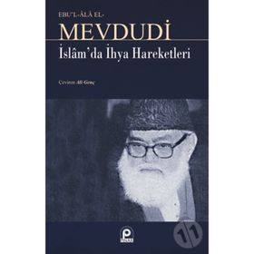 İSLAM`DA İHYA HAREKETLERI - EBU`L ALA MEVDUDI