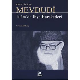 İSLAM`DA İHYA HAREKETLERI - EBU`L ALA MEVDUDI