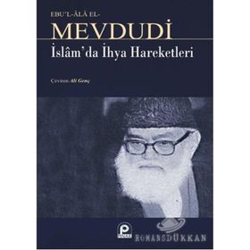 İSLAM`DA İHYA HAREKETLERI - EBU`L ALA MEVDUDI