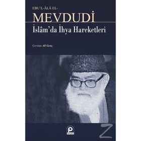 İSLAM`DA İHYA HAREKETLERI - EBU`L ALA MEVDUDI