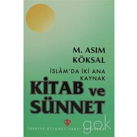 İslam’da İki Ana Kaynak Kitab ve Sünnet - M. Asım Köksal