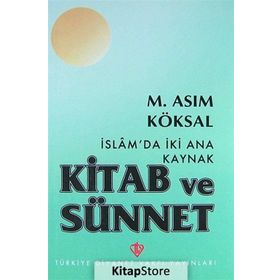 İslam’da İki Ana Kaynak Kitab ve Sünnet - M. Asım Köksal