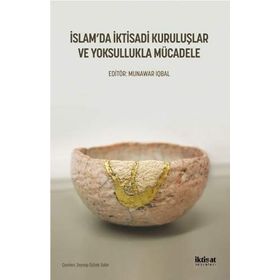 İslam'da İktisadi Kuruluşlar ve Yoksullukla Mücadele - Kolektif