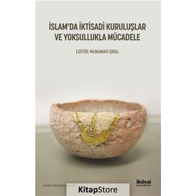 İslam'da İktisadi Kuruluşlar ve Yoksullukla Mücadele - Kolektif