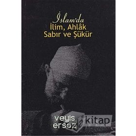 İslam’da İlim, Ahlak, Sabır ve Şükür - Veyis Ersöz