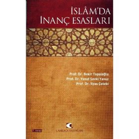 İslam’da İnanç Esasları - İlyas Çelebi Bekir Topaloğlu Yusuf Şevki Yavuz