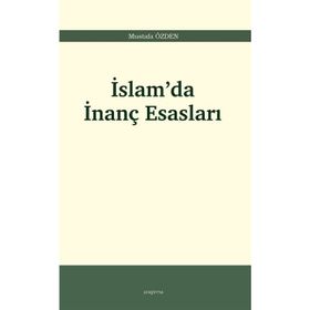 İslam'da İnanç Esasları - Mustafa Özden
