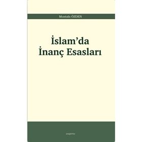 İslam'da İnanç Esasları - Mustafa Özden