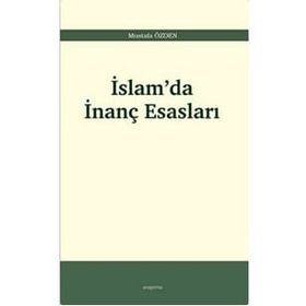İslam'da İnanç Esasları - Mustafa Özden