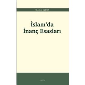 İslam'da İnanç Esasları - Mustafa Özden