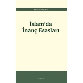İslam'da İnanç Esasları - Mustafa Özden