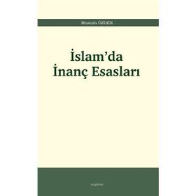 İslam'da İnanç Esasları - Mustafa Özden