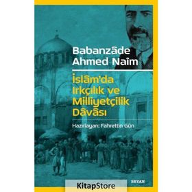 İslam'da Irkçılık ve Milliyetçilik Davası - Babanzade Ahmet Naim