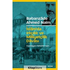 İslam'da Irkçılık ve Milliyetçilik Davası - Babanzade Ahmet Naim