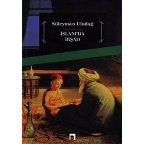 İSLAM'DA İRŞAD - SÜLEYMAN ULUDAĞ