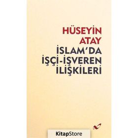 İslam’da İşçi-İşveren İlişkileri - Hüseyin K. Atay