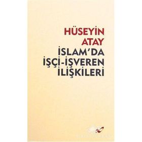 İslam’da İşçi-İşveren İlişkileri - Hüseyin K. Atay