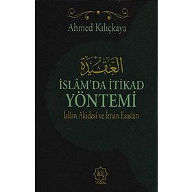 İslam’da İtikat Yöntemi - Ahmed Kılıçkaya