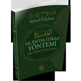 İslam’da İtikat Yöntemi - Ahmed Kılıçkaya