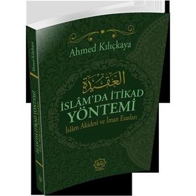 İslam’da İtikat Yöntemi - Ahmed Kılıçkaya