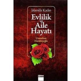 İSLAM'DA KADIN EVLILIK VE AILE HAYATI - ÜMMİHAN HAMBEYOĞLU