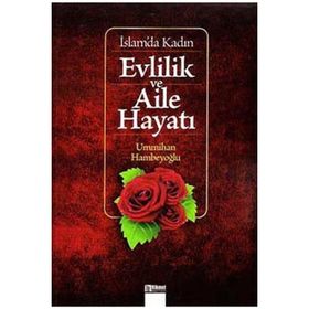 İSLAM'DA KADIN EVLILIK VE AILE HAYATI - ÜMMİHAN HAMBEYOĞLU