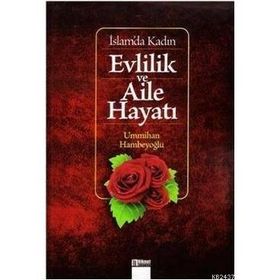 İSLAM'DA KADIN EVLILIK VE AILE HAYATI - ÜMMİHAN HAMBEYOĞLU