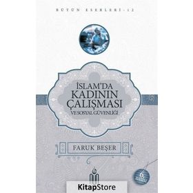 İslamda Kadının Çalışması ve Sosyal Güvenliği - Prof. Dr. Faruk Beşer