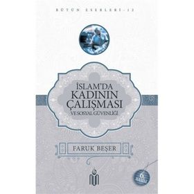 İslamda Kadının Çalışması ve Sosyal Güvenliği - Prof. Dr. Faruk Beşer
