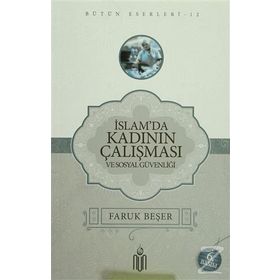 İslamda Kadının Çalışması ve Sosyal Güvenliği - Prof. Dr. Faruk Beşer