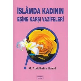 İslamda Kadının Eşine Karşı Vazifeleri - M. Abdulhalim Hamid M. Abdulhalim Hamid