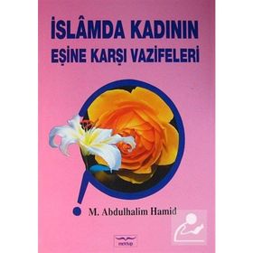 İslamda Kadının Eşine Karşı Vazifeleri - M. Abdulhalim Hamid M. Abdulhalim Hamid