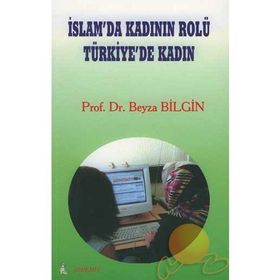 İslam’da Kadının Rolü Türkiye’de Kadın - Beyza Bilgin