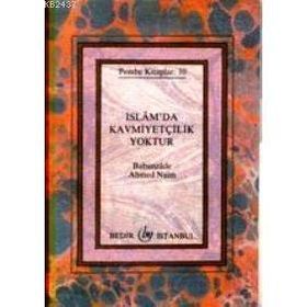 İSLAMDA KAVMİYETÇİLİK YOKTUR - A. NAIM