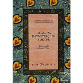 İSLAMDA KAVMİYETÇİLİK YOKTUR - A. NAIM