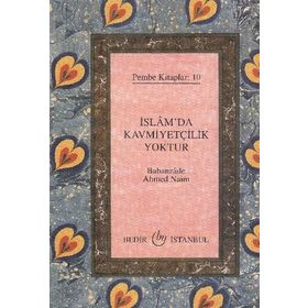 İSLAMDA KAVMİYETÇİLİK YOKTUR - A. NAIM