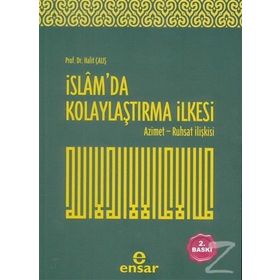 İSLAM'DA KOLAYLAŞTIRMA İLKESI AZIMET - RUHSAT İLIŞKISI - HALIT ÇALIŞKAN