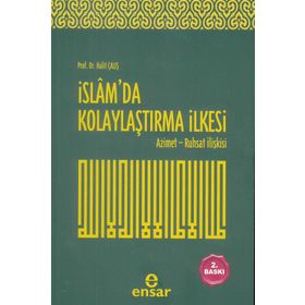 İSLAM'DA KOLAYLAŞTIRMA İLKESI AZIMET - RUHSAT İLIŞKISI - HALIT ÇALIŞKAN