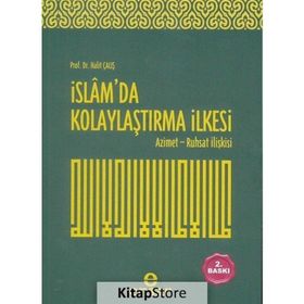 İSLAM'DA KOLAYLAŞTIRMA İLKESI AZIMET - RUHSAT İLIŞKISI - HALIT ÇALIŞKAN