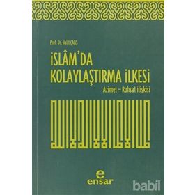 İSLAM'DA KOLAYLAŞTIRMA İLKESI AZIMET - RUHSAT İLIŞKISI - HALIT ÇALIŞKAN