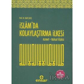 İSLAM'DA KOLAYLAŞTIRMA İLKESI AZIMET - RUHSAT İLIŞKISI - HALIT ÇALIŞKAN