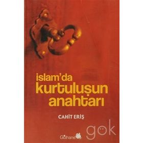İslam’da Kurtuluşun Anahtarı - Cahit Eriş