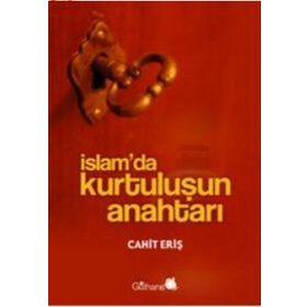 İslam’da Kurtuluşun Anahtarı - Cahit Eriş